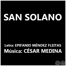 SAN SOLANO - Música: CÉSAR MEDINA